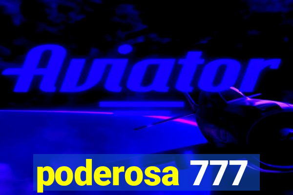 poderosa 777